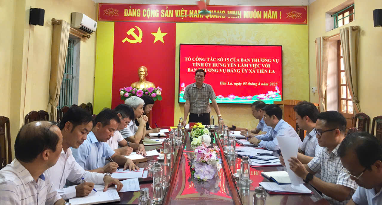 Tổ công tác số 15 của BTV Tỉnh ủy Hưng Yên làm việc với BTV Đảng ủy xã Tiên La
