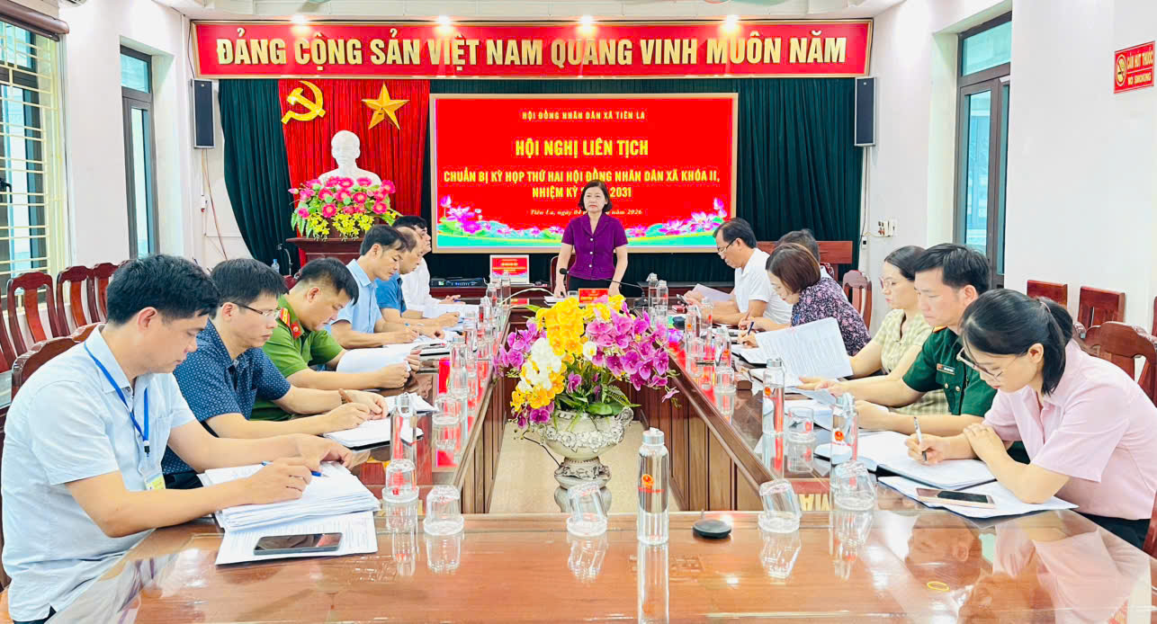 Hội đồng Nhân dân xã Tiên La tổ chức Hội nghị Liên tịch chuẩn bị kỳ họp thứ hai HĐND xã khóa II. Nhiệm kỳ 2026-2031.