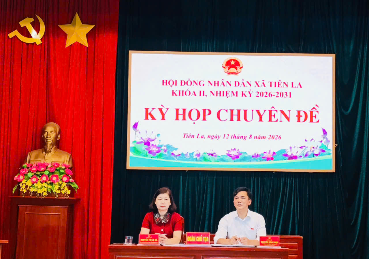 HĐND xã Tiên La tổ chức Kỳ họp giải quyết công việc phát sinh đột xuất của HĐND xã Khóa II, Nhiệm kỳ 2026- 2031.