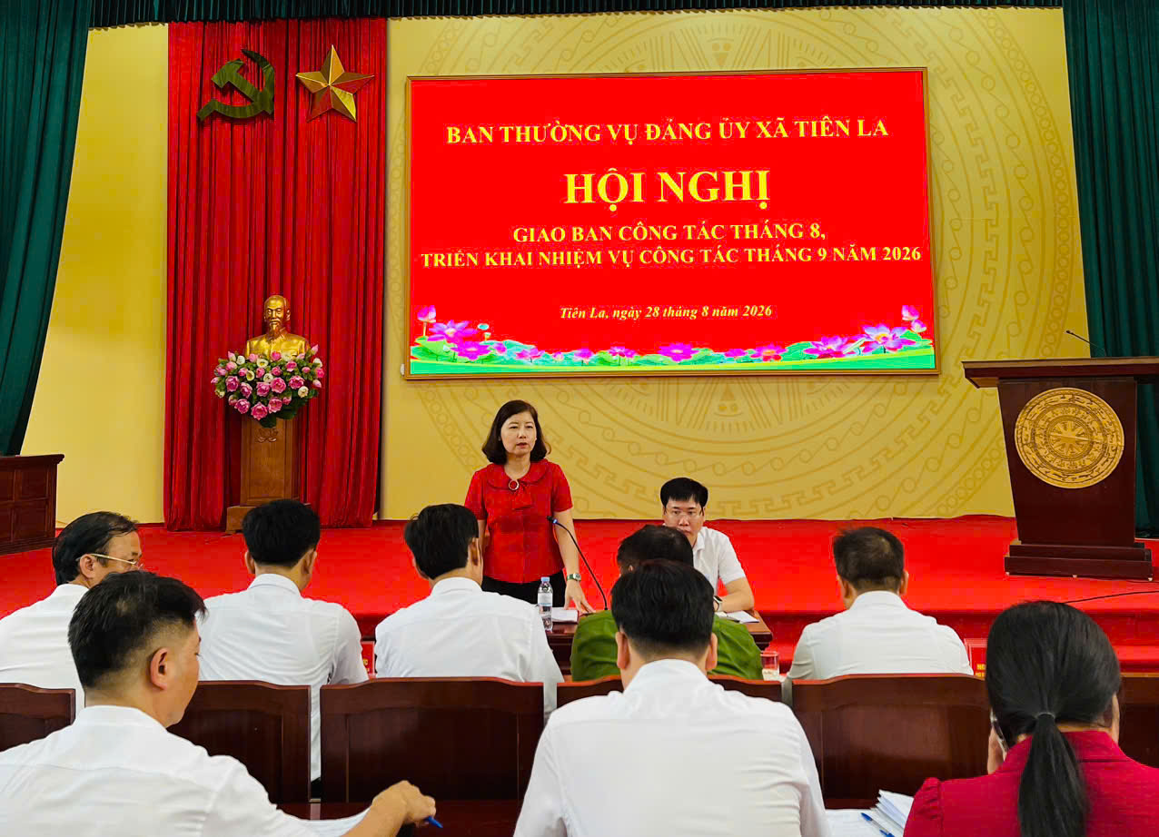 XÃ TIÊN LA: GIAO BAN CÔNG TÁC THÁNG 8, TRIỂN KHAI NHIỆM VỤ THÁNG 9 NĂM 2026