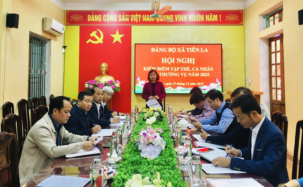 Đảng ủy xã Tiên La tổ chức Hội nghị kiểm điểm, đánh giá xếp loại tập thể Ban Thường vụ Đảng ủy và cá nhân các đồng chí Ủy viên Ban Thường vụ Đảng ủy năm 2025