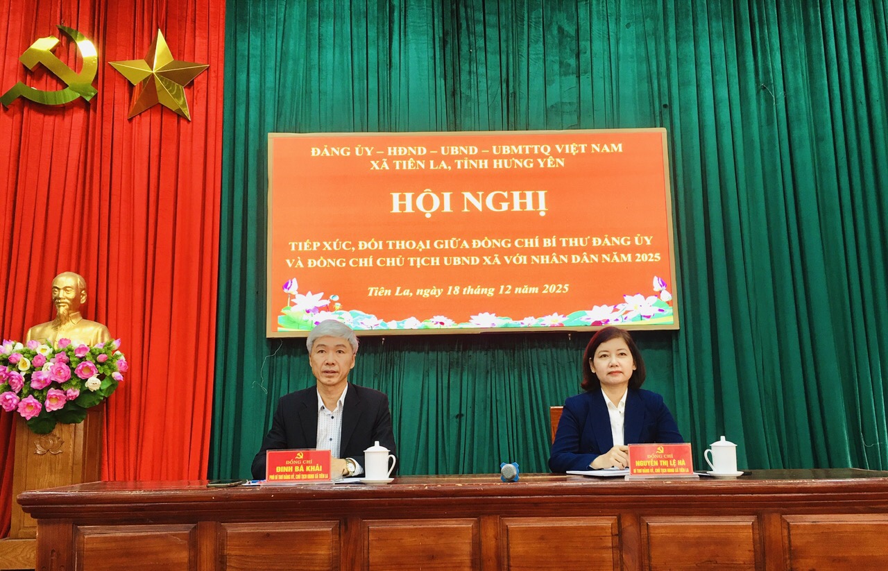Đảng ủy, HĐND, UBND, Ủy ban MTTQ Việt Nam xã Tiên La tổ chức Hội nghị tiếp xúc, đối thoại giữa đồng chí Bí thư Đảng ủy, đồng chí Chủ tịch UBND xã với nhân dân năm 2025