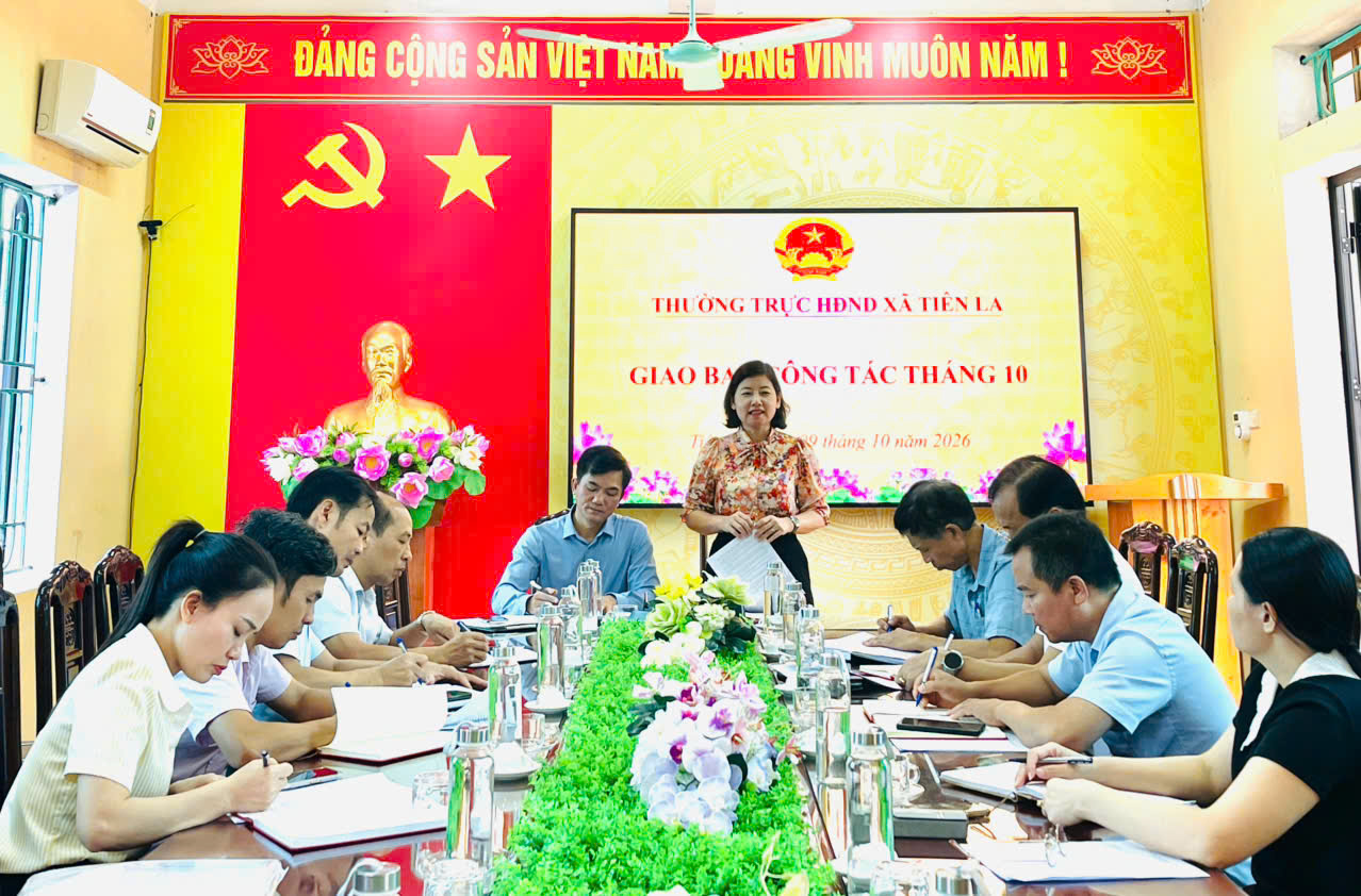 THƯỜNG TRỰC HĐND XÃ TIÊN LA TỔ CHỨC HỘI NGHỊ GIAO BAN CÔNG TÁC THÁNG 10 NĂM 2026.